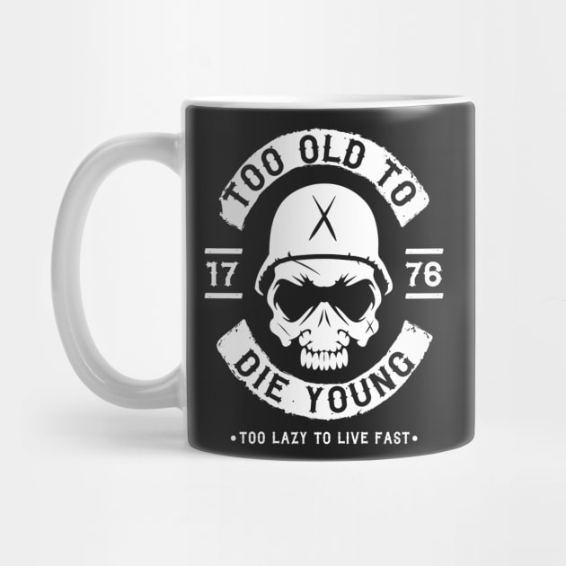 BIKER - TOO OLD TO DIE YOUNG by Tshirt Samurai